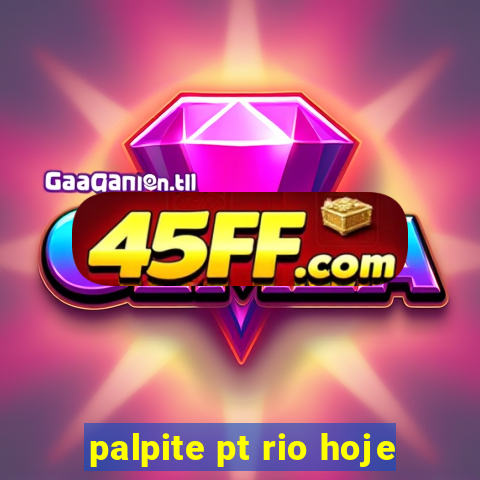 palpite pt rio hoje